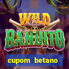 cupom betano rodadas gratis